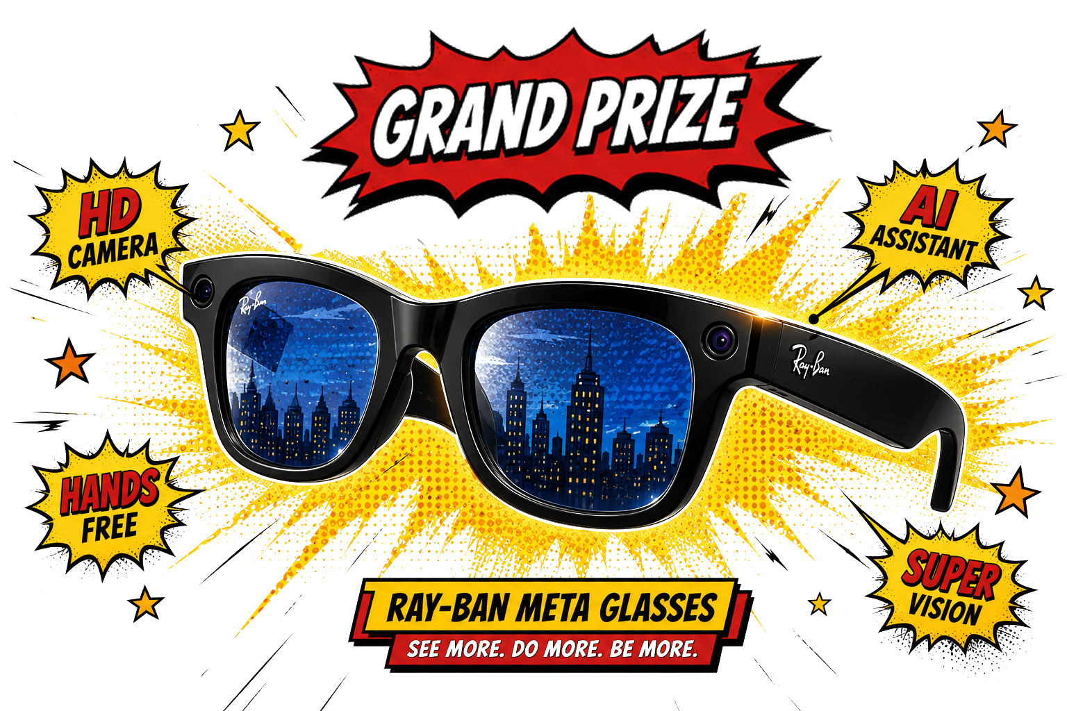 Grand Prize: Ray-Ban Meta Glasses with HD camera, AI assistant, hands-free, and super vision features.