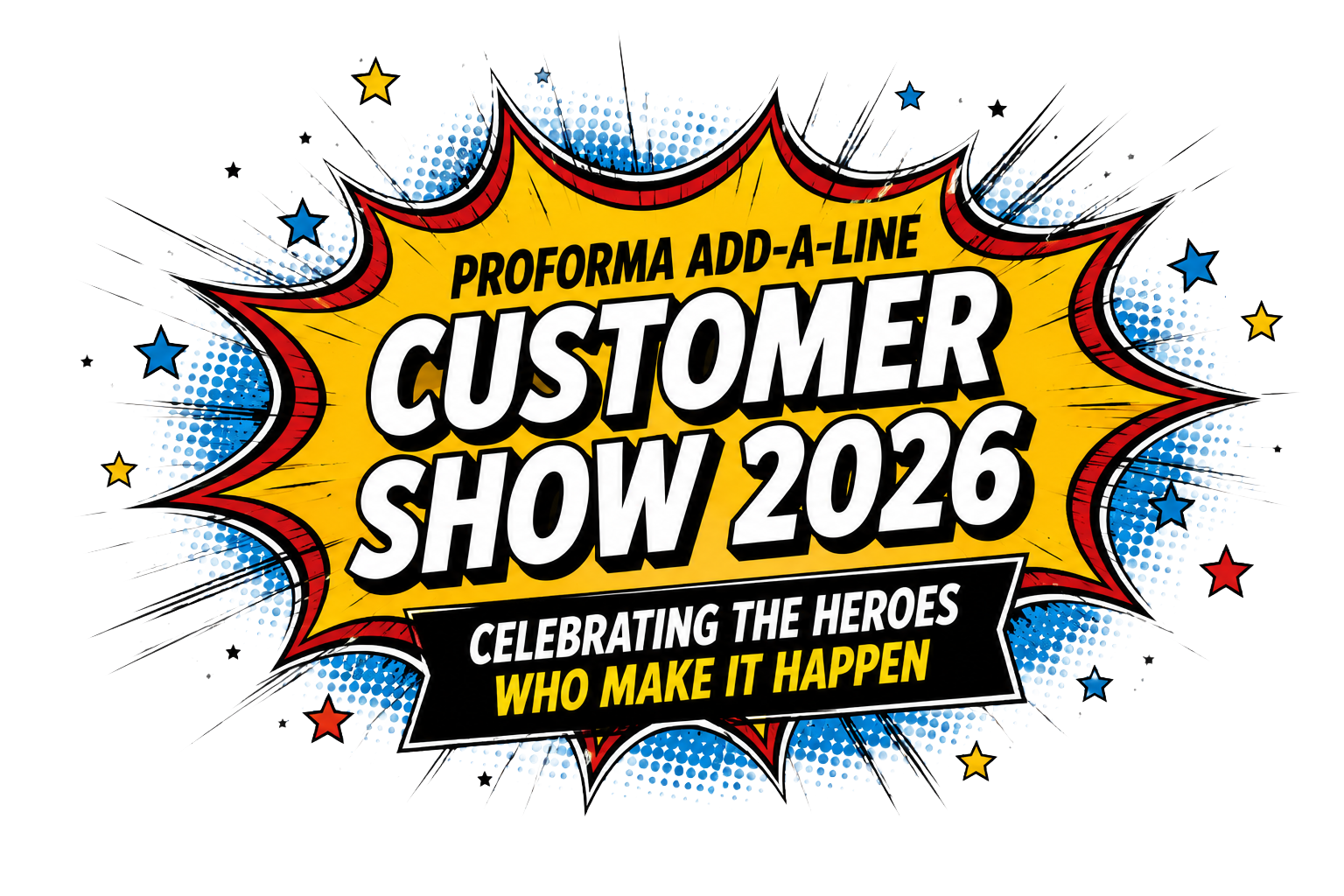 Proforma Add-A-Line Customer Show 2026. Celebrating the heroes who make it happen.